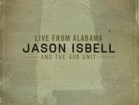 JASON ISBELL AND THE 400 UNIT - LIVE FROM ALABAMA Hot on Sale